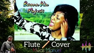 Bwana Wa Majeshi Leo Uinuliwe (GWT) -  Flute Instrumental Cover by Mwas Manuel 🪈