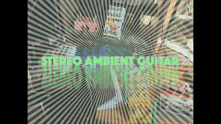 Stereo orchestral ambient guitar (Attack Decay, Habit, Onward, Reverse Mode C, Mercury7) Jan. 2 2025
