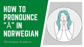 Norwegian lesson for beginners: how to pronounce &Aring; in Norwegian