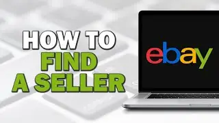How To Find a Seller on eBay (Easiest Way)