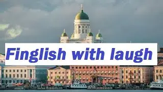 Finglish with laugh. Learn Finnish with fun and humour. Translate Finnish news