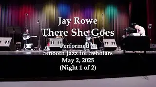 Jay Rowe - There She Goes - Smooth Jazz for Scholars (5/2/25)