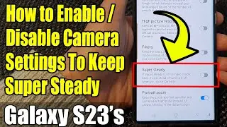 Galaxy S23's: How to Enable/Disable Camera Settings To Keep Super Steady