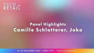 Tech for Retail&ndash; Camille Schlotterer - Joko - IA, Super-apps et la nouvelle conso des jeunes