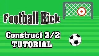 Construct 2 tutorials : How to Make a 2d Game : Football Kick