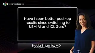 Have I seen better post-op results since switching to UBM AI and ICL Guru? Neda Shamie, MD