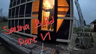 Sauna Build &ndash; Part 6: Large Glass Window With Pond View