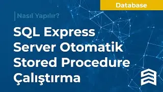 SQL Express Server Otomatik Stored Procedure Çalıştırma