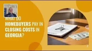 What Do Homebuyers Pay in Closing Costs in Georgia?