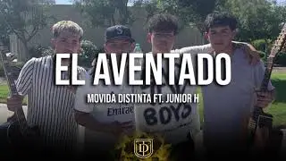 El Aventado - Movida Distinta Ft. Junior H - LETRA 🔥🔥