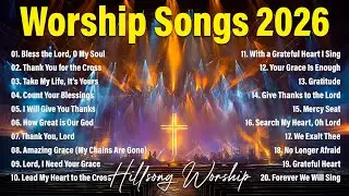 Lord, I Need You, Worship Music 2026, Top Praise And Worship Songs, Nonstop Christian Music Playlist