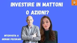 Investire in mattoni o azioni? Intervista a Giorgio Pecorari