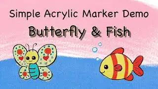 Simple Acrylic Marker Demo | Cute Butterfly & Fish Drawing Tutorial