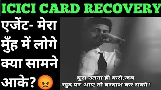 ये मुँह में देगा😡 icici recovery | icici card recovery | icici credit card recovery