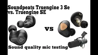 Soundpeats Truengine 3 SE vs Tuengine SE - sound test cardioid Sennheiser microphone