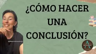 ¿CÓMO HACER UNA CONCLUSIÓN? - HOW TO MAKE A CONCLUSION?