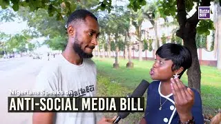 Nigerians Speaks: The Passing of the Anti-Social Media Bill