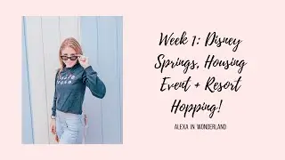 Week 1! Disney Springs, Housing Event, + Resort Hopping Part 1 || Disney College Program Spring 2019