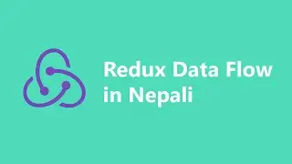 Redux Tutorial in Nepali - 2 | Data Flow in Redux