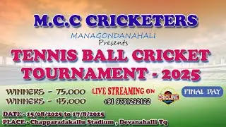 M.C.C CRICKETERS MANAGONDANAHALLI | TENNIS BALL CRICKET TOURNAMENT-2025 | FINAL DAY | DEVANAHALLI