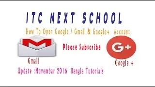 How To Open Google / Gmail & Google+  Account   Novembar 2016  Bangla Tutorials  . Update