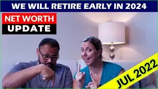 Net Worth Calculation - Our Plan to Retire Early in 2024 [Jul 2022]
