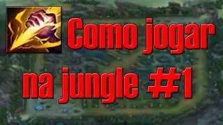 COMO JOGAR NA JUNGLE - #1 Função, Smite, Monstros e Rotas - League of Legends