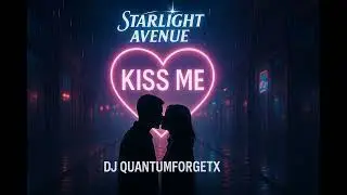 Kiss Me &ndash; DJ QuantumForgeTX &times; Starlight Avenue | 80s Euro Disco Revival Romantic Synthpop