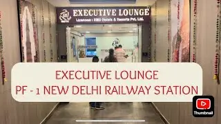 Executive Lounge at New Delhi Railway Station | IRCTC Executive Lounge PF 1 & PF 15