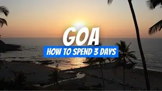 How to Spend 3 Days in GOA India | 3-Day Goa Itinerary
