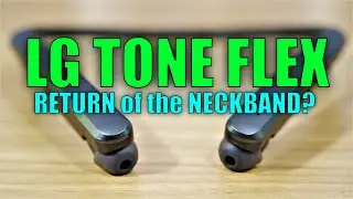 LG Tone Flex Bluetooth Earbuds Review: Return of the NeckBand?