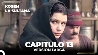 Kosem La Sultana | Cap&iacute;tulo 13 (Versi&oacute;n Larga)