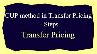 CUP method in Transfer Pricing | Steps | CA Arinjay Jain | +91-9667714335