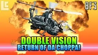 Double Vision - Return of Da Choppa! (Battlefield 3 Helicopter Gameplay/Commentary)
