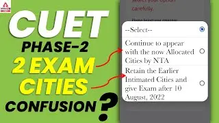 Big Update 🔥 | CUET 2022 Phase-2 | 2 Exam Cities Confusion | Exam Center Changed