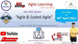 Agile & Scaled Agile - 30th April 2021 | Agile Knowledge Sharing Session | ShriLearning