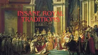 The Most Bizarre Royal Customs & Traditions