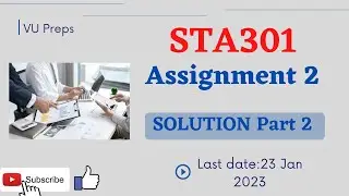 STA301 Assignment 2 Fall 2022 2023 Solution Part 2