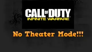 Infinite Warfare - No Theater Mode in Infinite Warfare