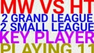 MW VS HT KPL T20, 2 GRAND LEAGUE TEAM & 2 SMALL LEAGUE, PLAYING 11, KEY PLAYER, DREAM11 PRO PLUS