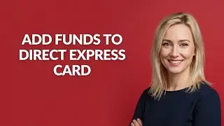 ADD FUNDS TO DIRECT EXPRESS CARD - Julia'sTutorials