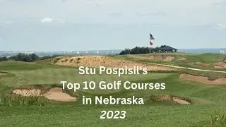 Stu Pospisil's top 10 golf courses in Nebraska (2023)