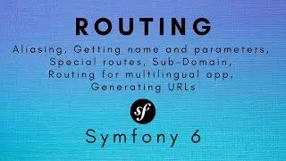 Symfony 6 - Routing (special routes, sub-domain, routing for multilingual app, generating URLs)