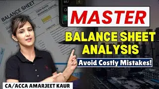 How to do Balance Sheet Analysis of an Organization? By CA/ACCA Amarjeet Kaur