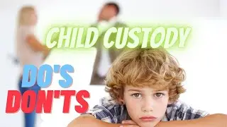 Custody Evaluation Do's and Don'ts