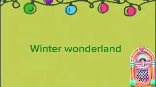 Jingle Bell Jukebox: The flip side| WINTER WONDERLAND Lyrics