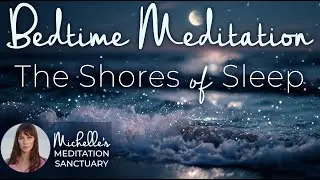 Easy Sleep Meditation & Bedtime Relaxation | The Shores of Sleep  (female voice, ocean sounds)