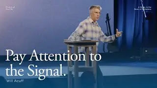 Nov 16 | Pay Attention To The Signal | Will Acuff