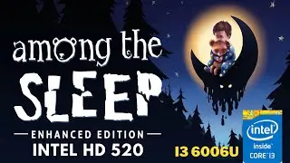 Among the Sleep: Enhanced Edition - Intel HD 520 - 8GB Ram - i3 6006u