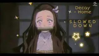 Home - Decay (SLOWED DOWN)  (Insomnish Edit Song)